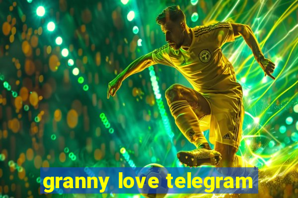 granny love telegram